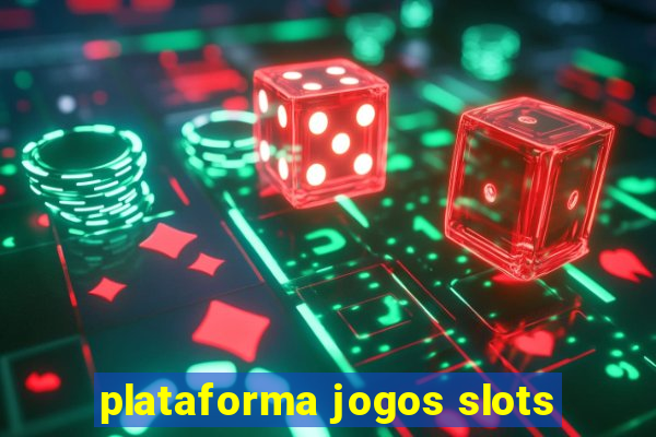 plataforma jogos slots